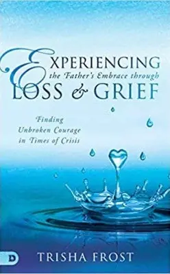 Experiencing the Father's Embrace through Loss and Grief. Finding Unbr — Christian Superstore New Zealand Markdown