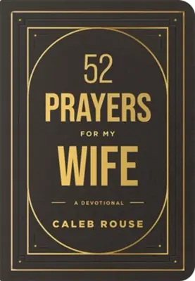 52 Prayers for My Wife: A Devotional to Build a Strong Marriage that W — Christian Superstore New Zealand Secure Checkout