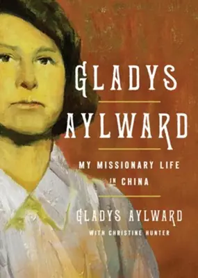 Gladys Aylward: My Missionary Life in China — Christian Superstore New Zealand Fan Favorite