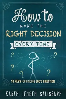 How to Make the Right Decision Every Time: 10 Keys for Finding God's D — Christian Superstore New Zealand Certified