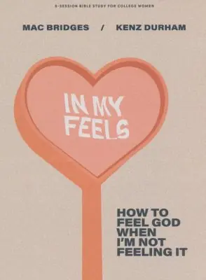 In My Feels: How to Feel God When I'm Not Feeling it - Bible Study — Christian Superstore New Zealand Free Shipping