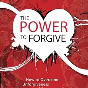 Holiday Sale Power to Forgive - How to Overcome Unforgiveness and Bitterness — Christian Superstore New Zealand