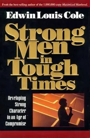 Certified Strong Men in Tough Times: Developing Strong Character in an Age of Co — Christian Superstore New Zealand