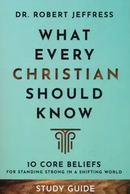 What Every Christian Should Know Study Guide: 10 Core Beliefs for Stan — Christian Superstore New Zealand New Arrival