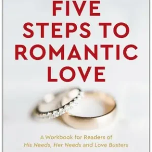 Five Steps to Romantic Love: A Workbook for Readers of Love Busters an — Christian Superstore New Zealand Best Choice