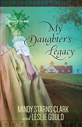 Reduced Price My Daughters Legacy #3 Cousins Of The Dove Series — Christian Superstore New Zealand