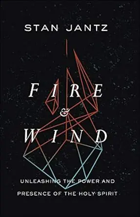 Fire and Wind: Unleashing the Power and Presence of the Holy Spirit — Christian Superstore New Zealand Buy Today