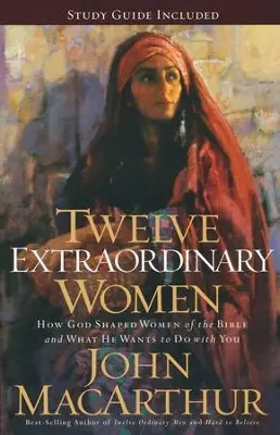 Get Yours Twelve Extraordinary Women: How God Shaped Women of the Bible and What — Christian Superstore New Zealand
