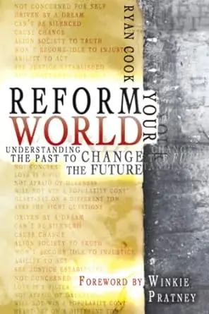 Reform Your World: Understanding the Past to Change the Future — Christian Superstore New Zealand Hot Picks