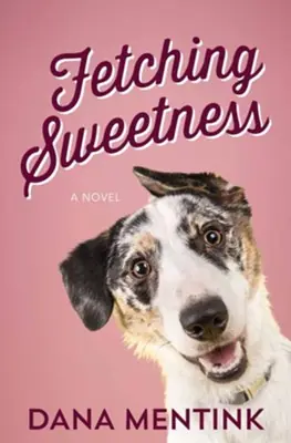 Fetching Sweetness: A Novel for Dog Lovers — Christian Superstore New Zealand Place Order
