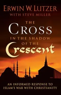 Must Have Cross in the Shadow of the Crescent: An Informed Response to Islam's W — Christian Superstore New Zealand