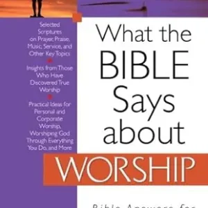 Free Delivery What the Bible Says about Worship: Bible Answers for Life's Questions — Christian Superstore New Zealand