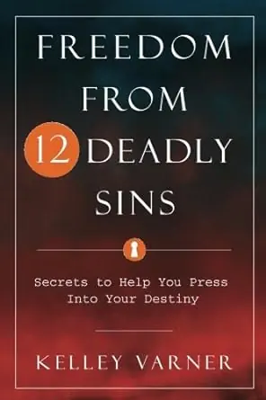 Last Chance Freedom From Twelve Deadly Sins: Secrets to Help You Press Into Your D — Christian Superstore New Zealand