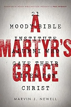 Martyr's Grace: 21 Moody Bible Institute Alumni Who Gave Their Lives f — Christian Superstore New Zealand Save Now
