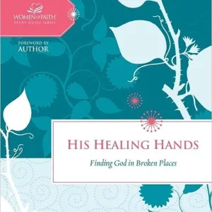 His Healing Hands - Finding God in the Broken Places, Women of Faith B — Christian Superstore New Zealand Final Sale