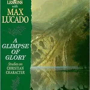Life Lessons with Max Lucado, A Glimpse of Glory - Studies on Christia — Christian Superstore New Zealand Don’t Miss Out