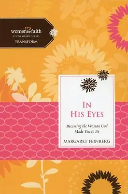 In His Eyes- Becoming the Woman God Made You to Be, Women of Faith Bib — Christian Superstore New Zealand Price Cut
