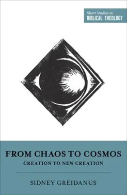 From Chaos to Cosmos: Creation to New Creation — Christian Superstore New Zealand Place Order
