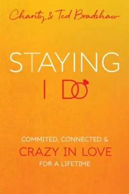 Staying I Do: Committed, Connected and Crazy in Love for a Lifetime — Christian Superstore New Zealand Low Price