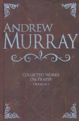 Andrew Murray: Collected Works on Prayer. 7 books in 1 — Christian Superstore New Zealand Must Have