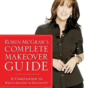 Robin McGraw's Complete Makeover Guide: A Companion to What's Age Got— Christian Superstore New Zealand Editor’s Pick