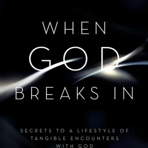 When God Breaks In: Secrets to a Lifestyle of Tangible Encounters with — Christian Superstore New Zealand Handmade