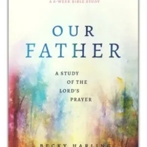 Our Father: A Study of the Lord's Prayer. 6 Week Bible Study — Christian Superstore New Zealand Clearance