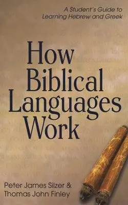 How Biblical Languages Work: A Student's Guide to Learning Hebrew and— Christian Superstore New Zealand Sale