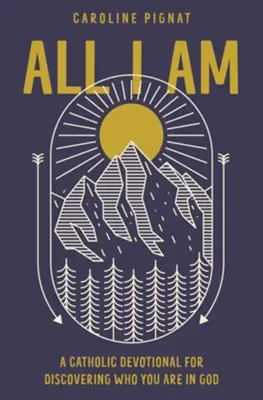 All I Am: A Catholic Devotional for Discovering Who You Are in God — Christian Superstore New Zealand Trending