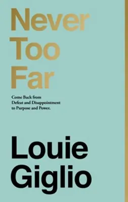 Never Too Far: Come Back from Defeat and Disappointment to Purpose and — Christian Superstore New Zealand Buy Today