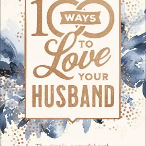 Don’t Miss Out 100 Ways to Love Your Husband: The Simple, Powerful Path to a Loving M — Christian Superstore New Zealand