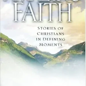 Trusted Brand Amazing Faith: Stories of Christians in Defining Moments — Christian Superstore New Zealand