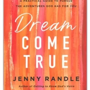 Dream Come True: A Practical Guide to Pursue the Adventures God Has fo — Christian Superstore New Zealand Clearance