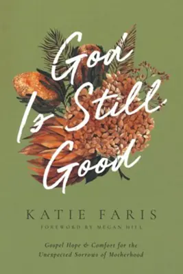 God Is Still Good: Gospel Hope and Comfort for the Unexpected Sorrows— Christian Superstore New Zealand Buy Direct
