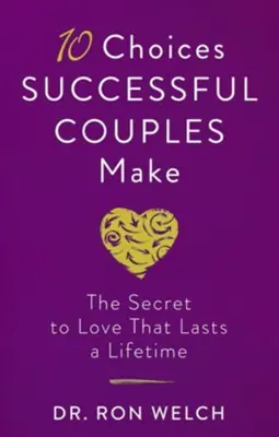 10 Choices Successful Couples Make: The Secret to Love That Lasts a Li — Christian Superstore New Zealand Best Choice