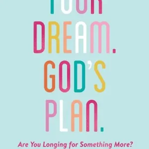 Grab Now Your Dream. God's Plan Are You Longing for Something More? — Christian Superstore New Zealand