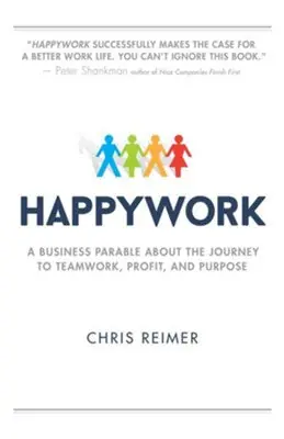 Limited Offer Happywork: A Business Parable About the Journey to Teamwork, Profit, a — Christian Superstore New Zealand