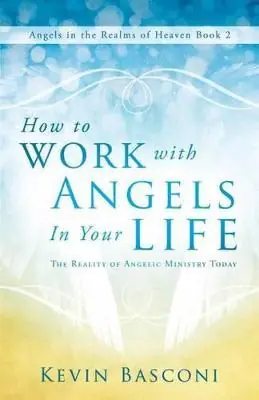 Free Shipping How to Work with Angels in Your Life: The Reality of Angelic Ministry— Christian Superstore New Zealand