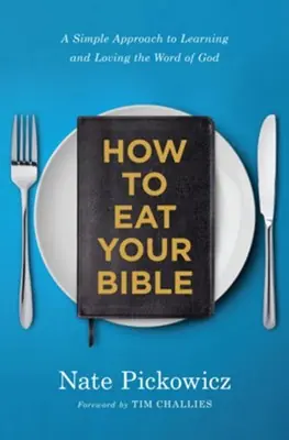 How to Eat Your Bible: A Simple Approach to Learning and Loving the Wo — Christian Superstore New Zealand Last Chance