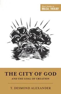 Top Pick City of God and the Goal of Creation: An Introduction to the Biblical— Christian Superstore New Zealand