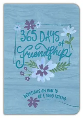 365 Days of Friendship: 365 daily devotions on how to be a good friend — Christian Superstore New Zealand Best Price