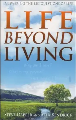 Life Beyond Living: Answering the Big Questions of Life — Christian Superstore New Zealand Today Only