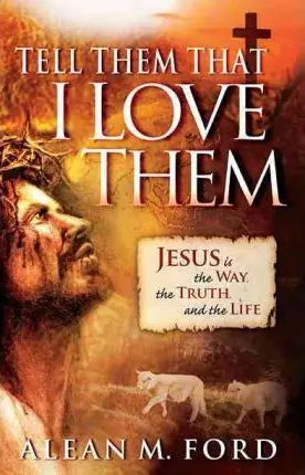 Tell Them That I Love Them: Jesus is the Way the Truth and the Life — Christian Superstore New Zealand Limited Offer