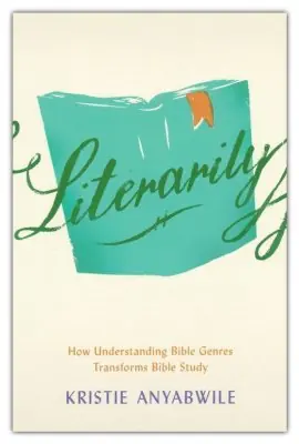 Literarily: How Understanding Bible Genres transforms Bible Study — Christian Superstore New Zealand Brand New