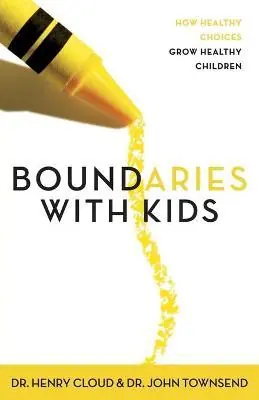 Boundaries with Kids : How Healthy Choices Grow Healthy Children — Christian Superstore New Zealand Grab Now