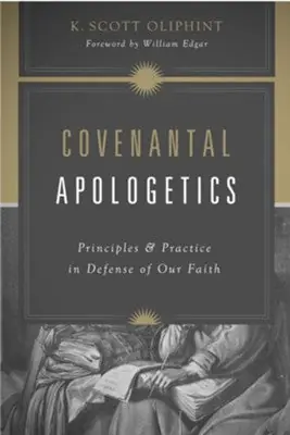 Covenantal Apologetics: Principles and Practice in Defense of Our Fait — Christian Superstore New Zealand Clearance