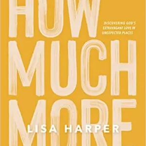 Sale How Much More - Bible Study Book: Discovering God’s Extravagant Love I — Christian Superstore New Zealand