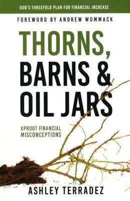 Thorns, Barns, and Oil Jars: God's Threefold Plan for Your Financial I — Christian Superstore New Zealand Special Discount