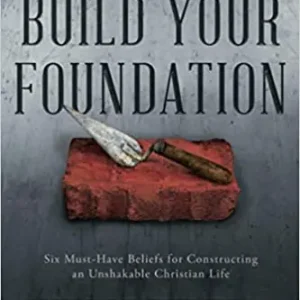 Next Day Delivery Build Your Foundation. Six Must-Have Beliefs for Constructing an Unsha — Christian Superstore New Zealand