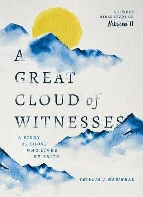 Great Cloud of Witnesses. A 6 week Bible study of Hebrews 11 — Christian Superstore New Zealand Hot Picks